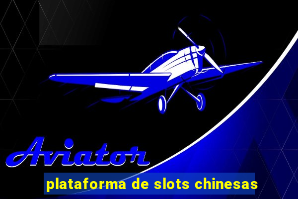 plataforma de slots chinesas